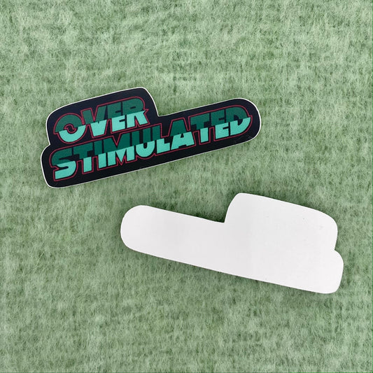 Sticker: Overstimulated