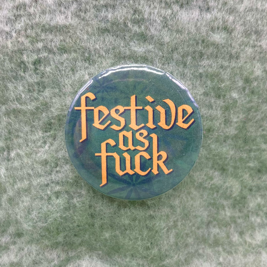 Button: Festive as fuck